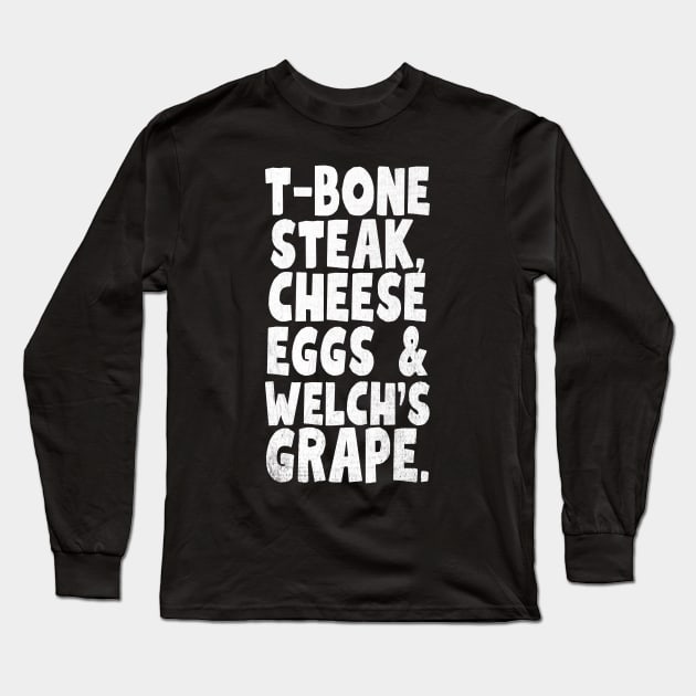 T-Bone-Steak-Cheese-Eggs-Welchs-Grape Long Sleeve T-Shirt by Little Quotes